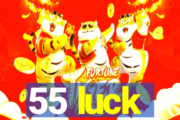 55 luck